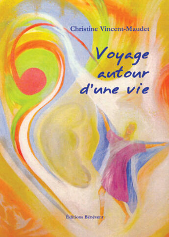 Couverture du livre « Voyage autour d'une vie » de Christine Vincent-Maudet aux éditions Benevent