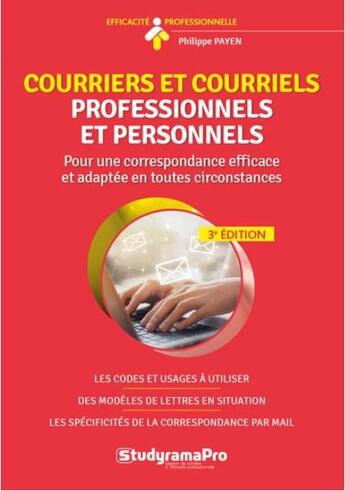 Couverture du livre « Courriers et courriels professionnels et personnels ; pour une correspondance efficace et adaptée en toutes circonstances (3e édition) » de Philippe Payen aux éditions Studyrama