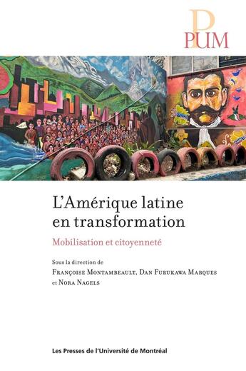 Couverture du livre « L'Amérique latine en transformation : Mobilisation et citoyenneté » de Nora Nagels et Dan Furukawa Marques et Collectif et Françoise Montambeault aux éditions Pu De Montreal