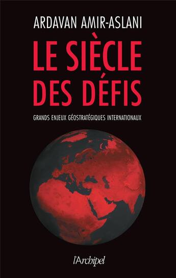 Couverture du livre « Le siècle des défis » de Ardavan Amir-Aslani aux éditions Archipel