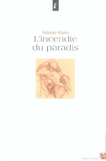 Couverture du livre « L'incendie du paradis » de Antonio Alamo aux éditions Anne Carriere