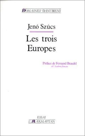 Couverture du livre « Les trois Europes » de Jeno Szucs aux éditions L'harmattan