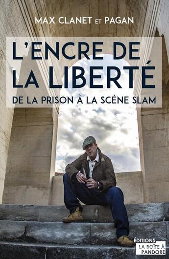 Couverture du livre « L'encre de la liberté : de la prison à la scène slam » de Clanet Max et Pagan aux éditions La Boite A Pandore