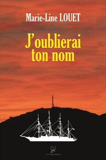 Couverture du livre « J'oublierai ton nom » de Marie-Line Louet aux éditions La Compagnie Litteraire