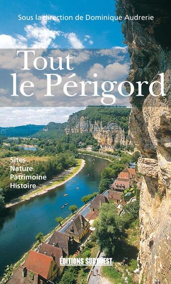 Couverture du livre « Tout le perigord » de Dominique Audrerie aux éditions Sud Ouest Editions