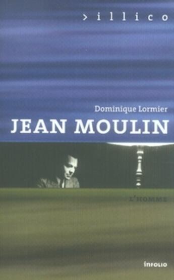 Couverture du livre « Jean moulin » de Dominique Lormier aux éditions Infolio
