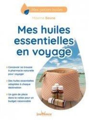 Couverture du livre « Mes huiles essentielles en voyage » de Maxime Beune aux éditions Jouvence