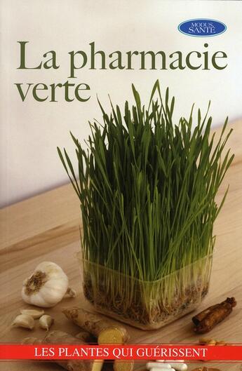Couverture du livre « La pharmacie verte ; les plantes qui guérissent » de James Alan Duke aux éditions Modus Vivendi