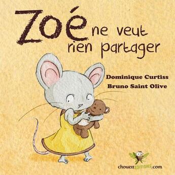 Couverture du livre « Zoé ne veut rien partager » de Dominique Curtiss et Bruno Saint Olive aux éditions Chouetteditions.com