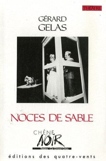 Couverture du livre « Noces de sable » de Gerard Gelas aux éditions Avant-scene Theatre