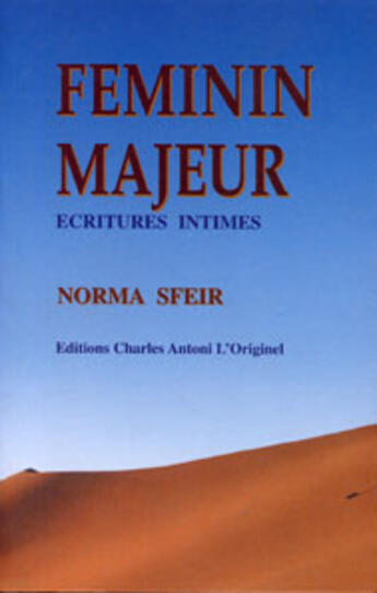 Couverture du livre « Feminin majeur - ecritures intimes » de Sfeir Norma aux éditions L'originel Charles Antoni