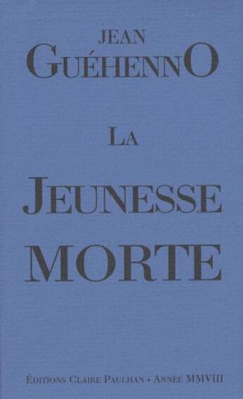 Couverture du livre « La jeunesse morte » de Jean Guehenno aux éditions Claire Paulhan