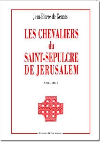 Couverture du livre « Les chevaliers du Saint-Sépulcre de Jérusalem: Volume 1 » de P De Gennes J aux éditions Memoire Et Documents