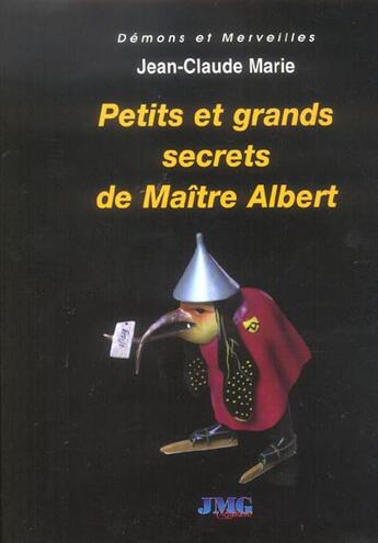 Couverture du livre « Petits et grands secrets de Maître Albert » de Jean Claude Marie aux éditions Jmg