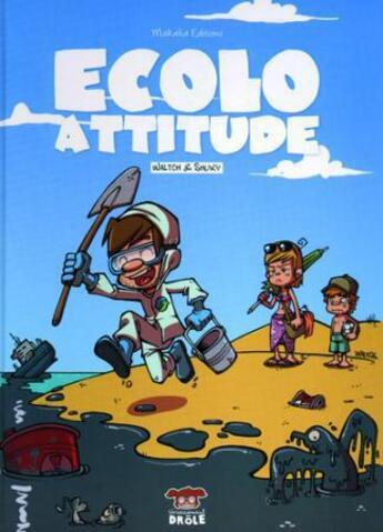 Couverture du livre « Écolo attitude t.1 » de Waltch et Shuky aux éditions Makaka