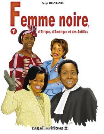 Couverture du livre « Femme noire d'Afrique, d'Amérique et des Antilles t.1 » de Serge Diantantu aux éditions Caraibeditions