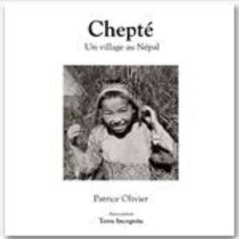 Couverture du livre « Chepté, un village au Népal ; version noir et blanc » de Patrice Olivier aux éditions Association Terra Incognita