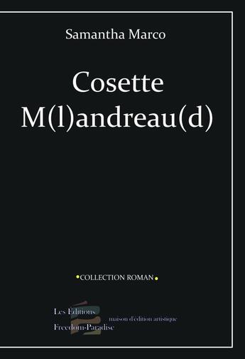 Couverture du livre « Cosette M(l)andreau(d) » de Samantha Marco aux éditions Editions Freedom-paradise