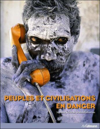 Couverture du livre « Peuples et civilisations en danger ; survivre à l'ère de la mondialisation » de Hendrik et Neubauer aux éditions Ullmann