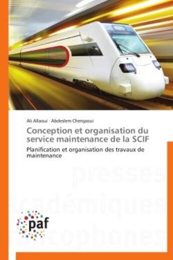 Couverture du livre « Conception et organisation du service maintenance de la scif - planification et organisation des tra » de Allaoui/Cherqaoui aux éditions Presses Academiques Francophones