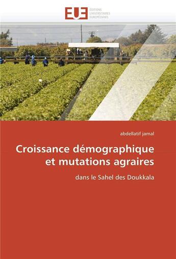 Couverture du livre « Croissance demographique et mutations agraires » de Jamal Abdellatif aux éditions Editions Universitaires Europeennes