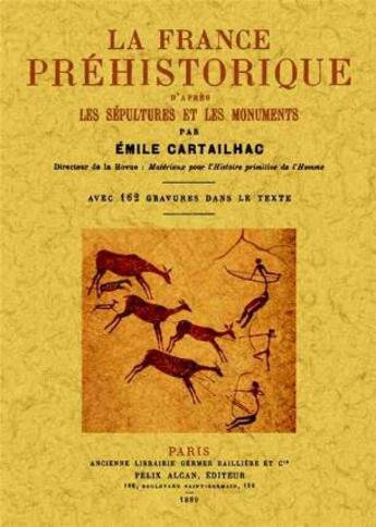 Couverture du livre « La France préhistorique d'après les sépultures et les monuments » de Emile Cartailhac aux éditions Maxtor