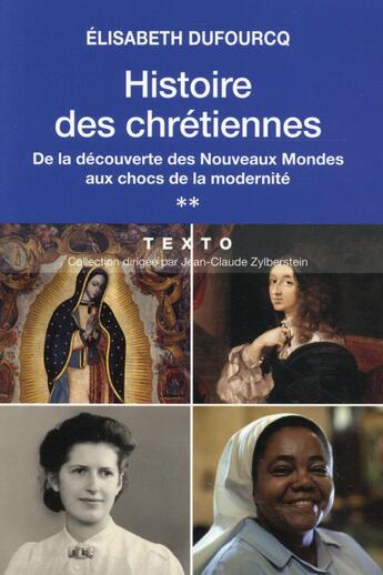 Couverture du livre « Histoire des Chrétiennes Tome 2 ; de la découverte des Nouveaux Mondes aux chocs de la modernité » de Elisabeth Dufourcq aux éditions Tallandier