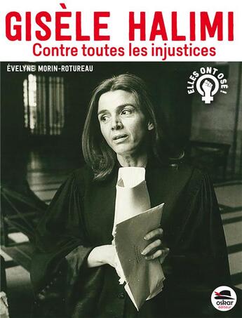Couverture du livre « Gisèle Halimi ; contre toutes les injustices » de Evelyne Morin-Rotureau aux éditions Oskar