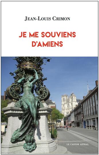 Couverture du livre « Je me souviens d'Amiens » de Jean-Louis Crimon aux éditions Castor Astral