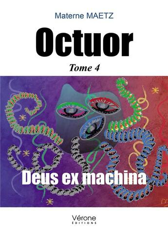 Couverture du livre « Octuor t.4 ; deus ex machina » de Materne Maetz aux éditions Verone