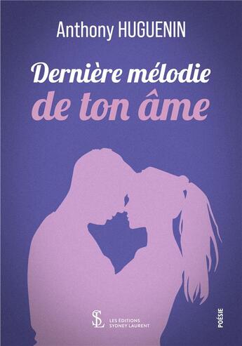 Couverture du livre « Derniere melodie de ton ame » de Anthony Huguenin aux éditions Sydney Laurent