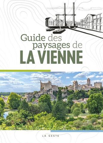 Couverture du livre « Guide des paysages de la vienne (geste) (coll. beau petit pays ) » de Collectif D'Auteurs aux éditions Geste