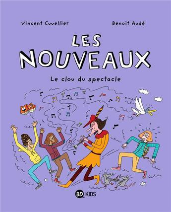 Couverture du livre « Les nouveaux Tome 5 : Le clou du spectacle » de Vincent Cuvellier et Benoit Aude aux éditions Bd Kids