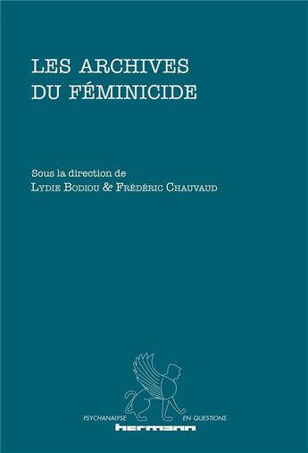 Couverture du livre « Les archives du féminicide » de Lydie Bodiou et Chauvaud/Frederic et . Collectif aux éditions Hermann