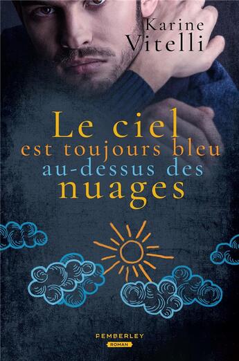 Couverture du livre « Le ciel est toujours bleu au-dessus des nuages » de Karine Vitelli aux éditions Pemberley