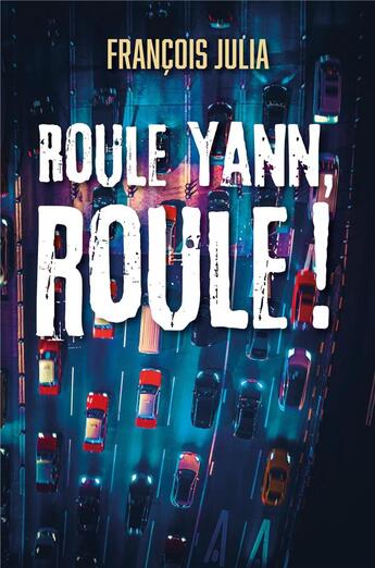 Couverture du livre « Roule Yann, roule ! » de Francois Julia aux éditions Librinova