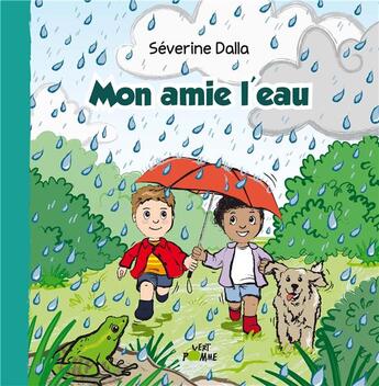 Couverture du livre « Mon amie l'eau » de Severine Dalla aux éditions Vert Pomme