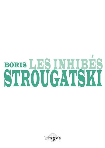 Couverture du livre « Les inhibés » de Boris Strougatski aux éditions Lingva