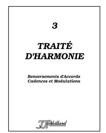 Couverture du livre « Traité d'harmonie T.3 ; renversements d'accords cadences et modulations » de Jean-Jacques Rebillard aux éditions Jj Rebillard