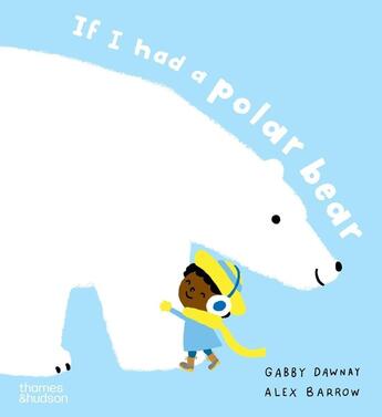 Couverture du livre « If i had a polar bear » de Gabby Dawnay et Alex Barrow aux éditions Thames & Hudson