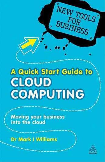 Couverture du livre « A QUICK START GUIDE TO CLOUD COMPUTING » de Mark Williams aux éditions Kogan Page