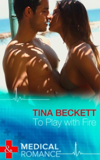 Couverture du livre « To Play with Fire (Mills & Boon Medical) (Hot Brazilian Docs! - Book 1 » de Tina Beckett aux éditions Mills & Boon Series