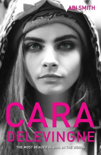 Couverture du livre « Cara Delevingne -The Most Beautiful Girl in the World » de Smith Abi aux éditions Blake John