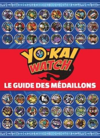 Couverture du livre « Yo-Kai Watch ; le guide des médaillons » de  aux éditions Hachette Jeunesse