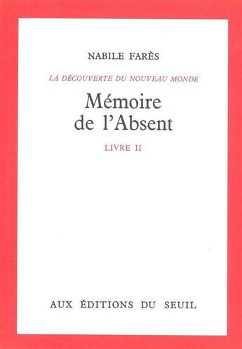 Couverture du livre « Memoire de l'absent, decouverte du monde » de Nabile Fares aux éditions Seuil