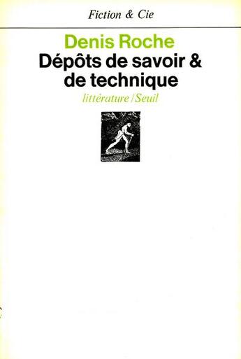 Couverture du livre « Dépôts de savoir et de technique » de Denis Roche aux éditions Seuil