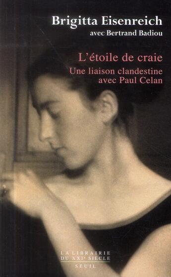 Couverture du livre « L'étoile de craie ; une liaison clandestine avec Paul Celan » de Brigitta Eisenreich et Bertrand Badiou aux éditions Seuil