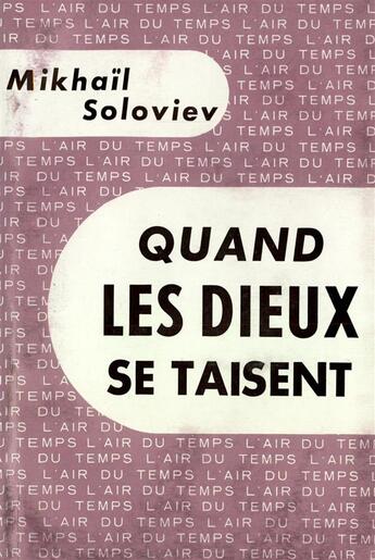 Couverture du livre « Quand les dieux se taisent » de Soloviev Mikhail aux éditions Gallimard