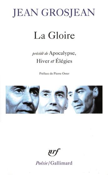 Couverture du livre « La gloire ; apocalypse, hiver et élégies » de Jean Grosjean aux éditions Gallimard