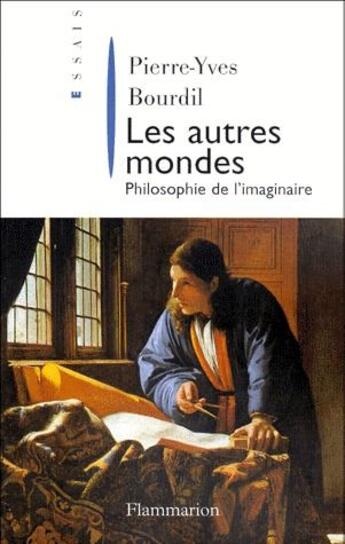 Couverture du livre « Les autres mondes ; philosophie de l'imaginaire » de Pierre-Yves Bourdil aux éditions Flammarion